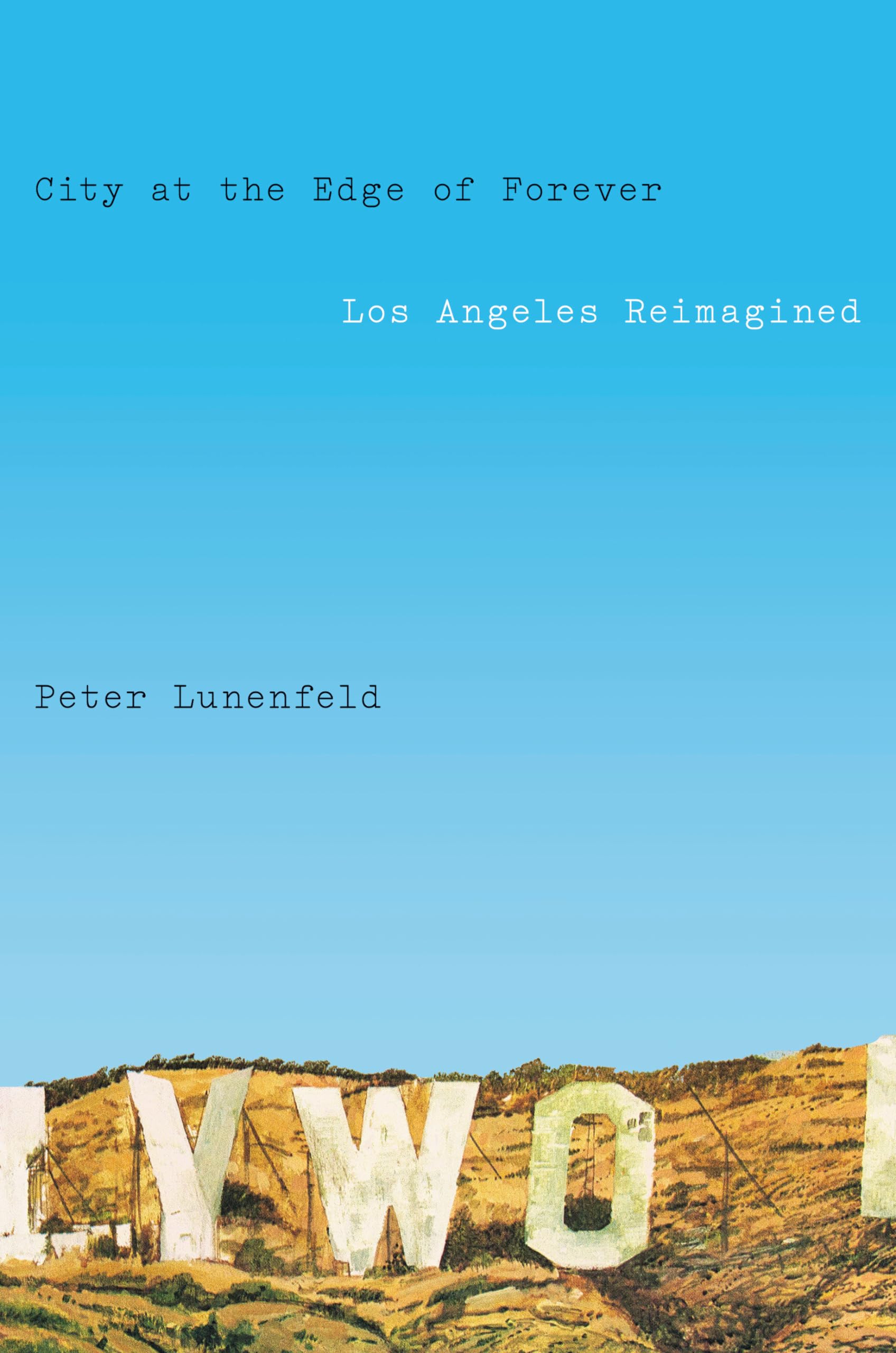 City At The Edge Of Forever: Los Angeles Reimagined,New