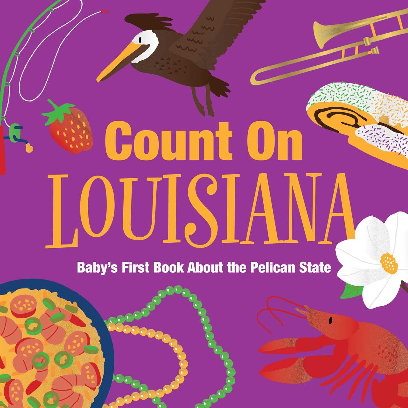 Count On Louisiana: BabyS First Book About The Pelican State