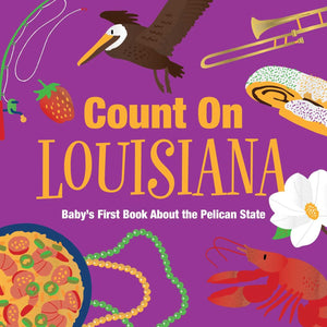 Count On Louisiana: BabyS First Book About The Pelican State