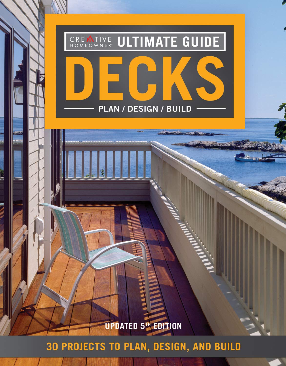 Ultimate Guide: Decks, 5th Edition: 30 Projects to Plan, Design, and Build (Creative Homeowner) Over 700 Photos & Illustrations,,Used