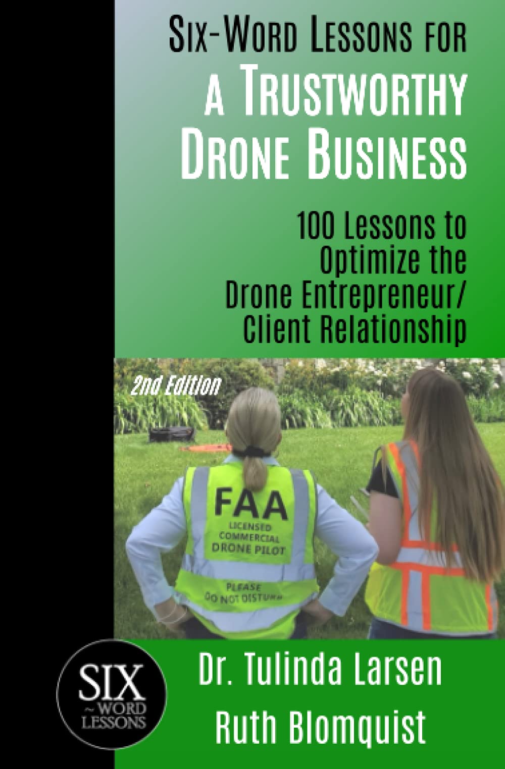 SixWord Lessons for a Trustworthy Drone Business: 100 Lessons to Optimize the Drone Entrepreneur/Client Relationship,Used