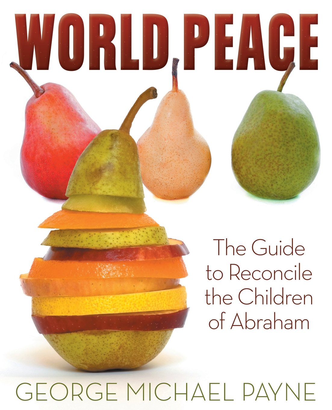 World Peace: The Guide To Reconcile The Children Of Abraham,Used