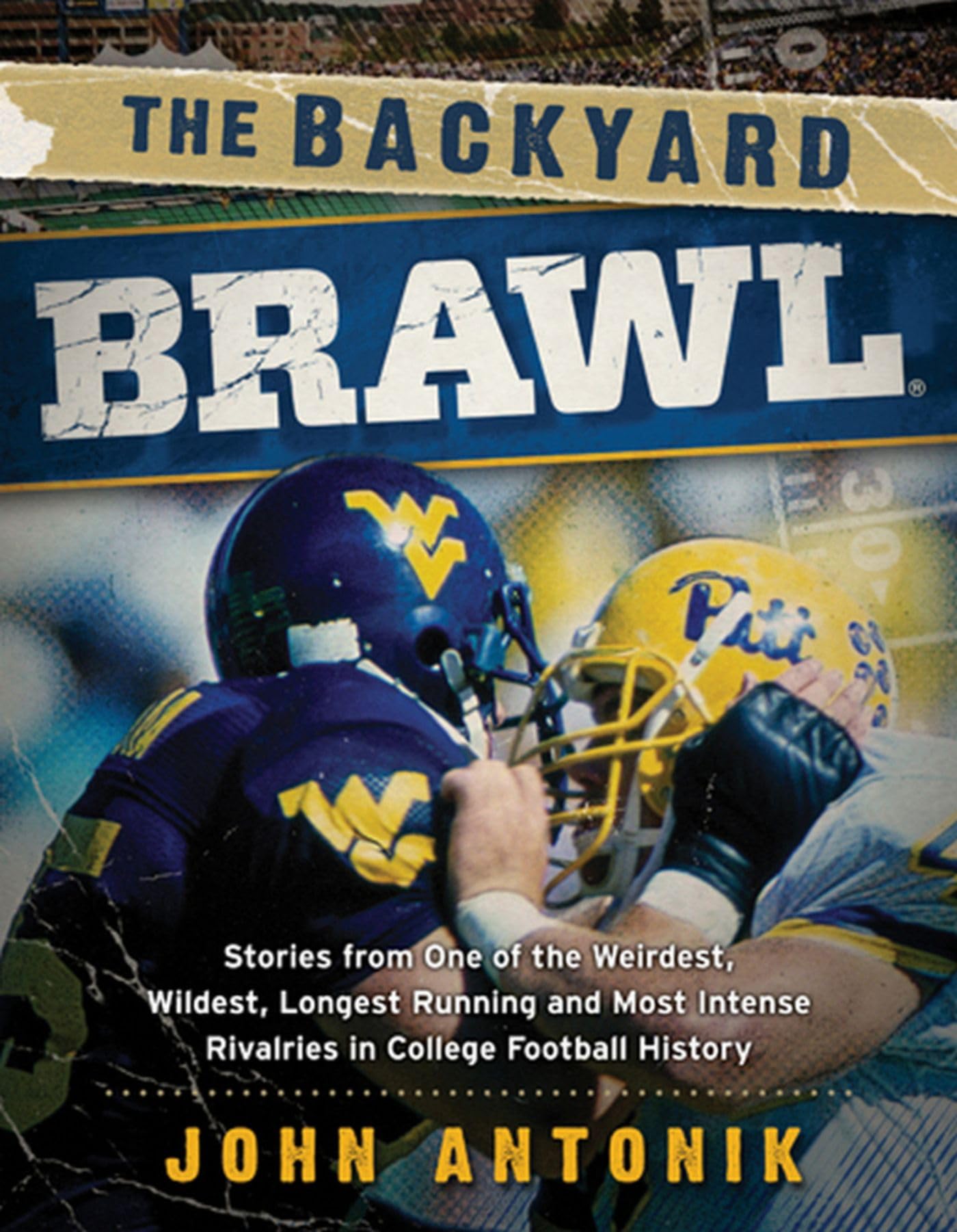 The Backyard Brawl: Stories from One of the Weirdest, Wildest, Longest Running, and Most Instense Rivalries in College Football ,Used
