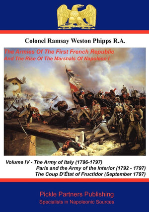 The Armies of the First French Republic, and the Rise of the Marshals of Napoleon I. Vol IV