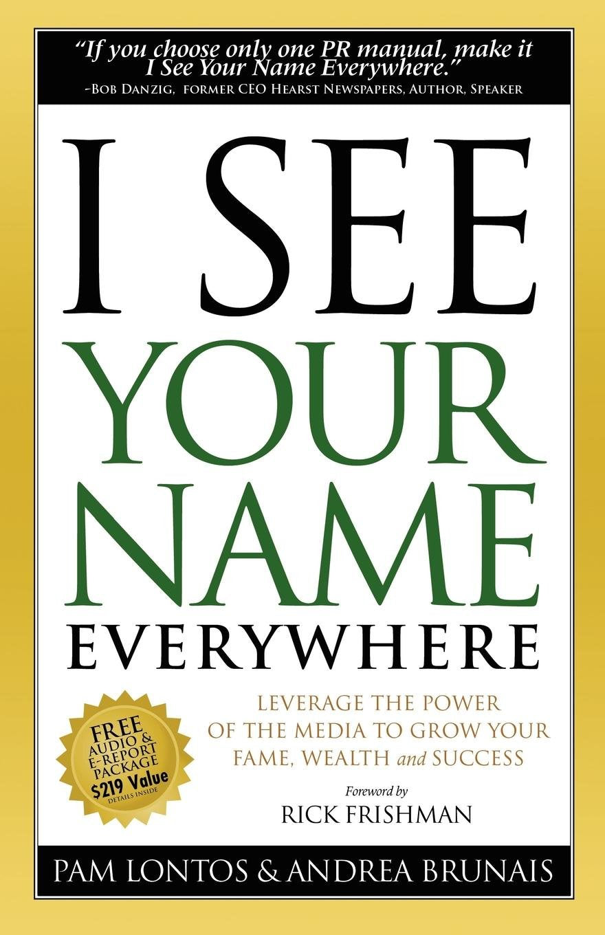 I See Your Name Everywhere: Leverage the Power of the Media to Grow Your Fame, Wealth and Success,Used