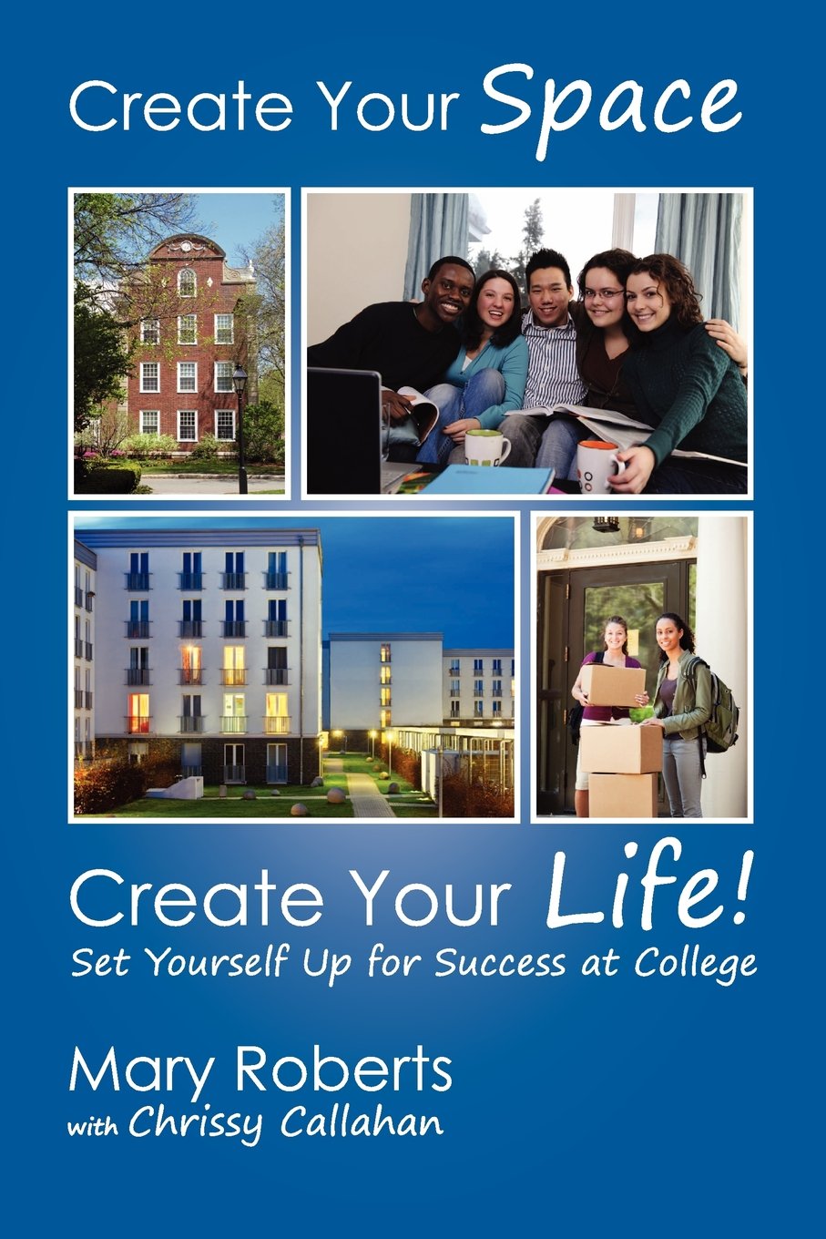 Create Your Space, Create Your Life!: Set Yourself Up for Success at College,Used