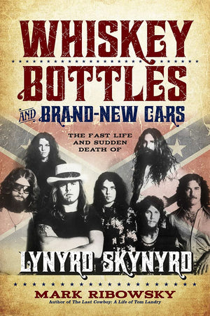Whiskey Bottles and BrandNew Cars: The Fast Life and Sudden Death of Lynyrd Skynyrd,Used
