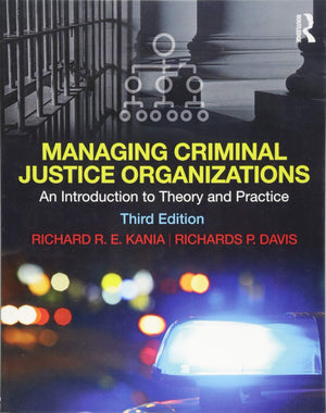 Managing Criminal Justice Organizations: An Introduction to Theory and Practice,Used