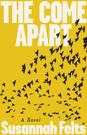 The Come Apart: A Novel