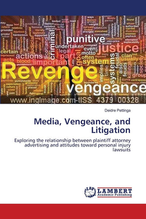 Media, Vengeance, and Litigation: Exploring the relationship between plaintiff attorney advertising and attitudes toward persona,Used