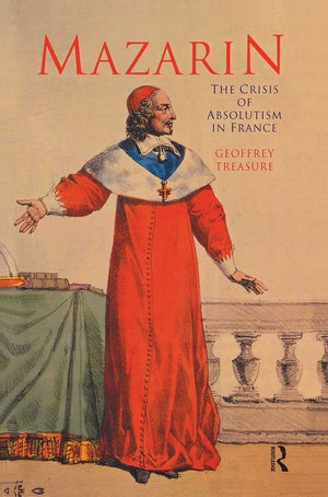 Mazarin: The Crisis Of Absolutism In France