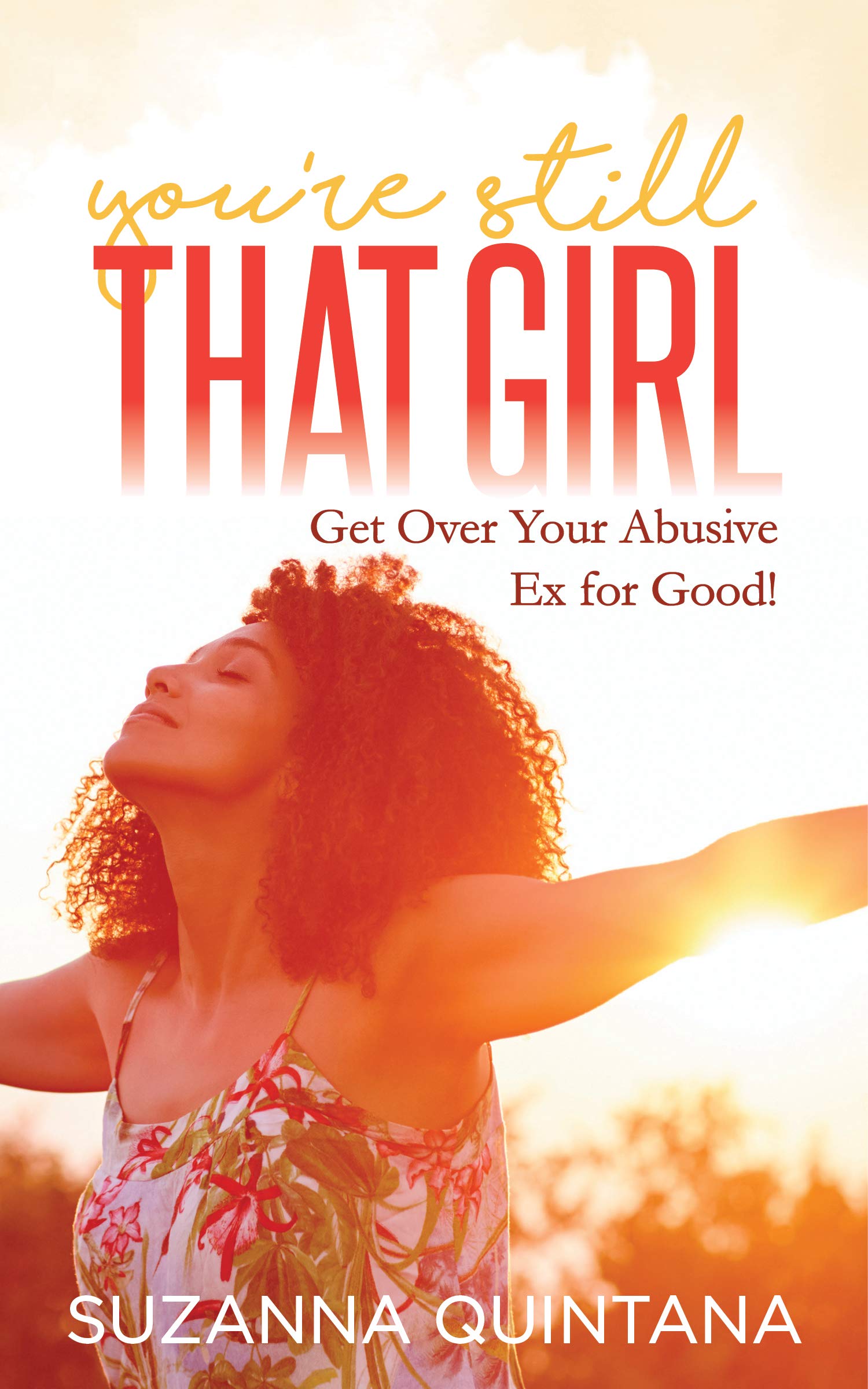 Youre Still That Girl: Get Over Your Abusive Ex for Good!,Used