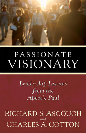 Passionate Visionary: Leadership Lessons from the Apostle Paul,Used