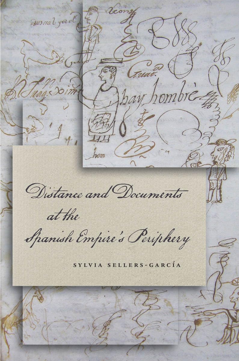 Distance And Documents At The Spanish Empire'S Periphery,Used