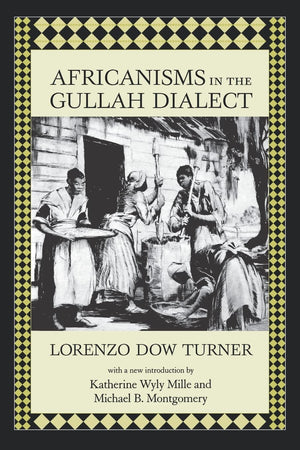Africanisms In The Gullah Dialect (Southern Classics)