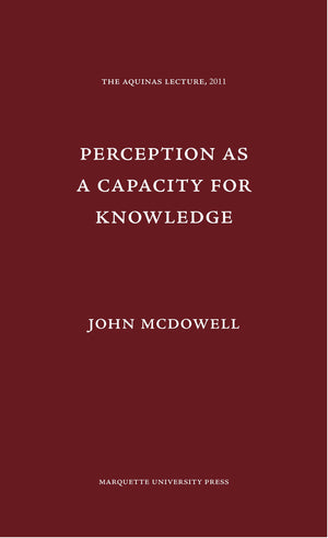 Perception As A Capacity For Knowledge (Aquinas Lecture),New