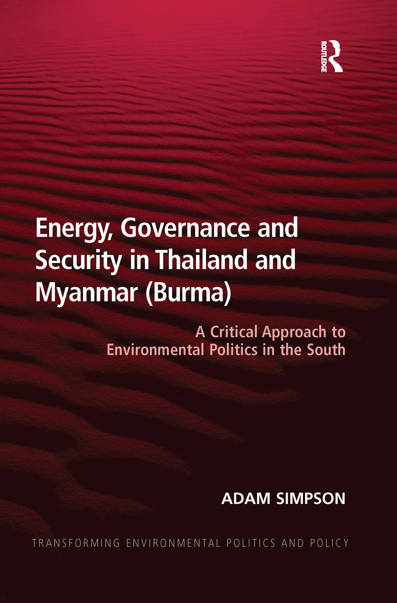 Energy, Governance and Security in Thailand and Myanmar (Burma) (Transforming Environmental Politics and Policy),Used