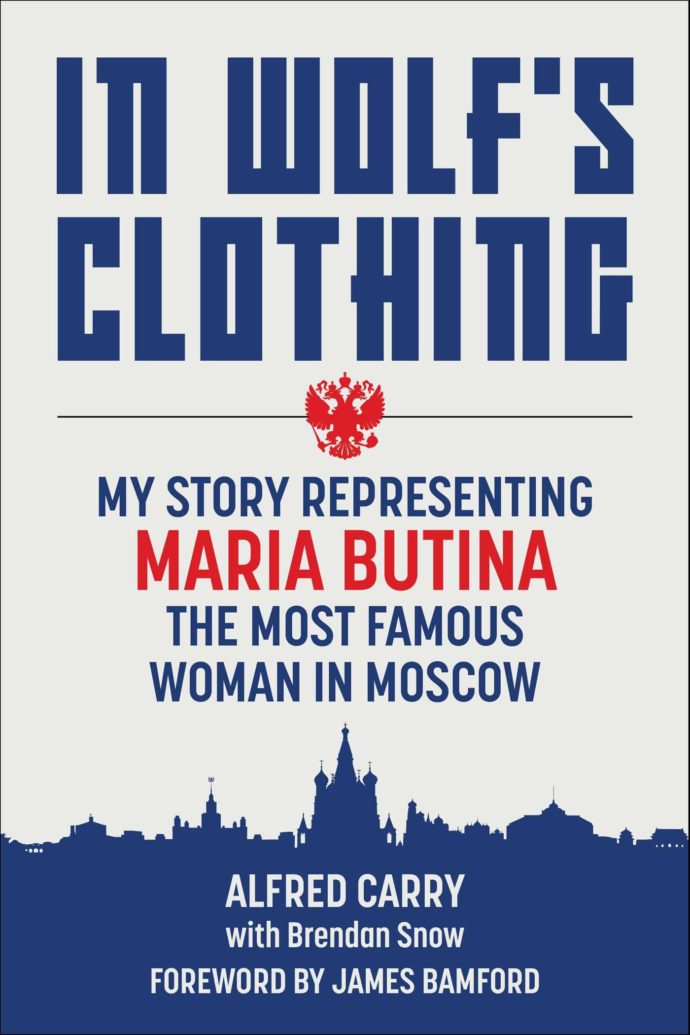In WolfS Clothing: My Story Representing Maria Butina, The Most Famous Woman In Moscow