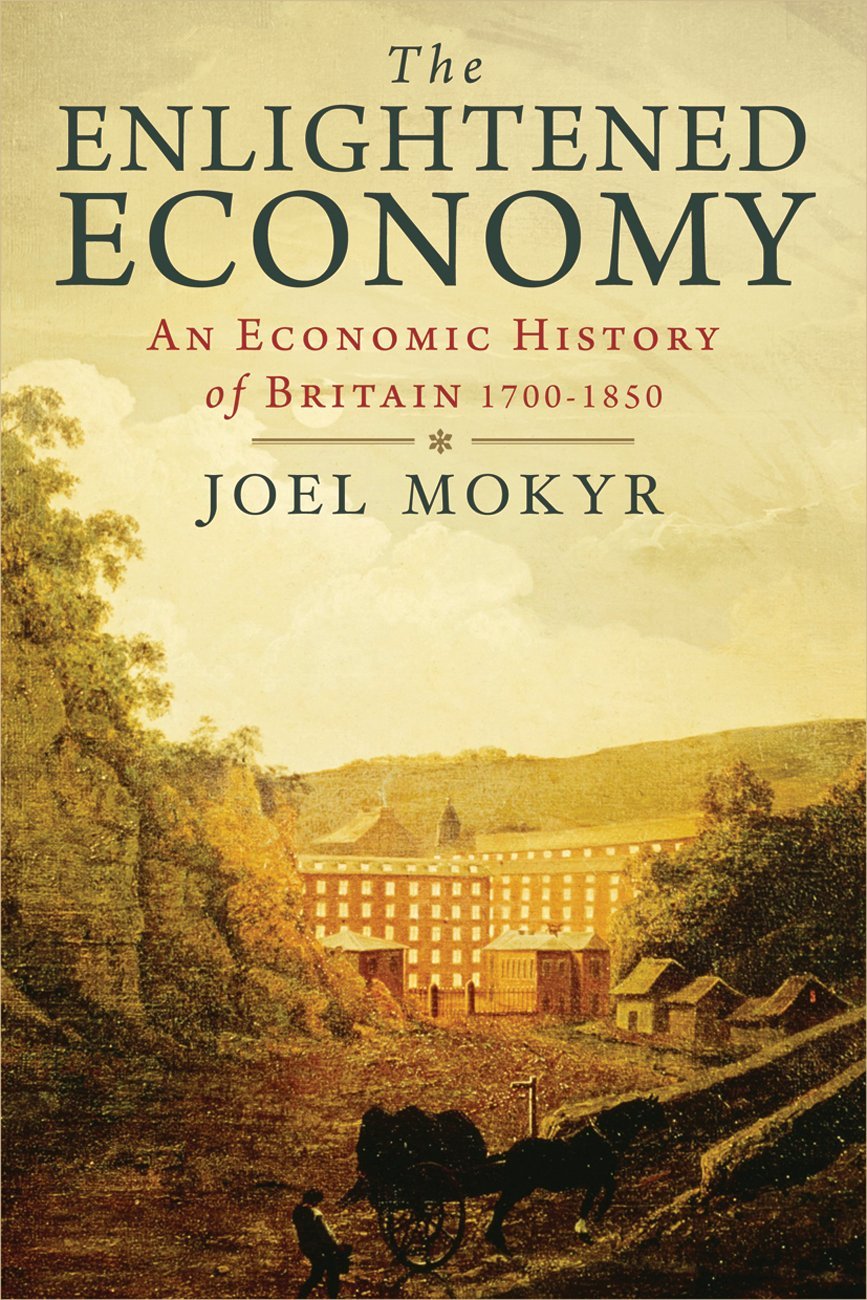 The Enlightened Economy: An Economic History Of Britain 17001850 (The New Economic History Of Britain Seri),New