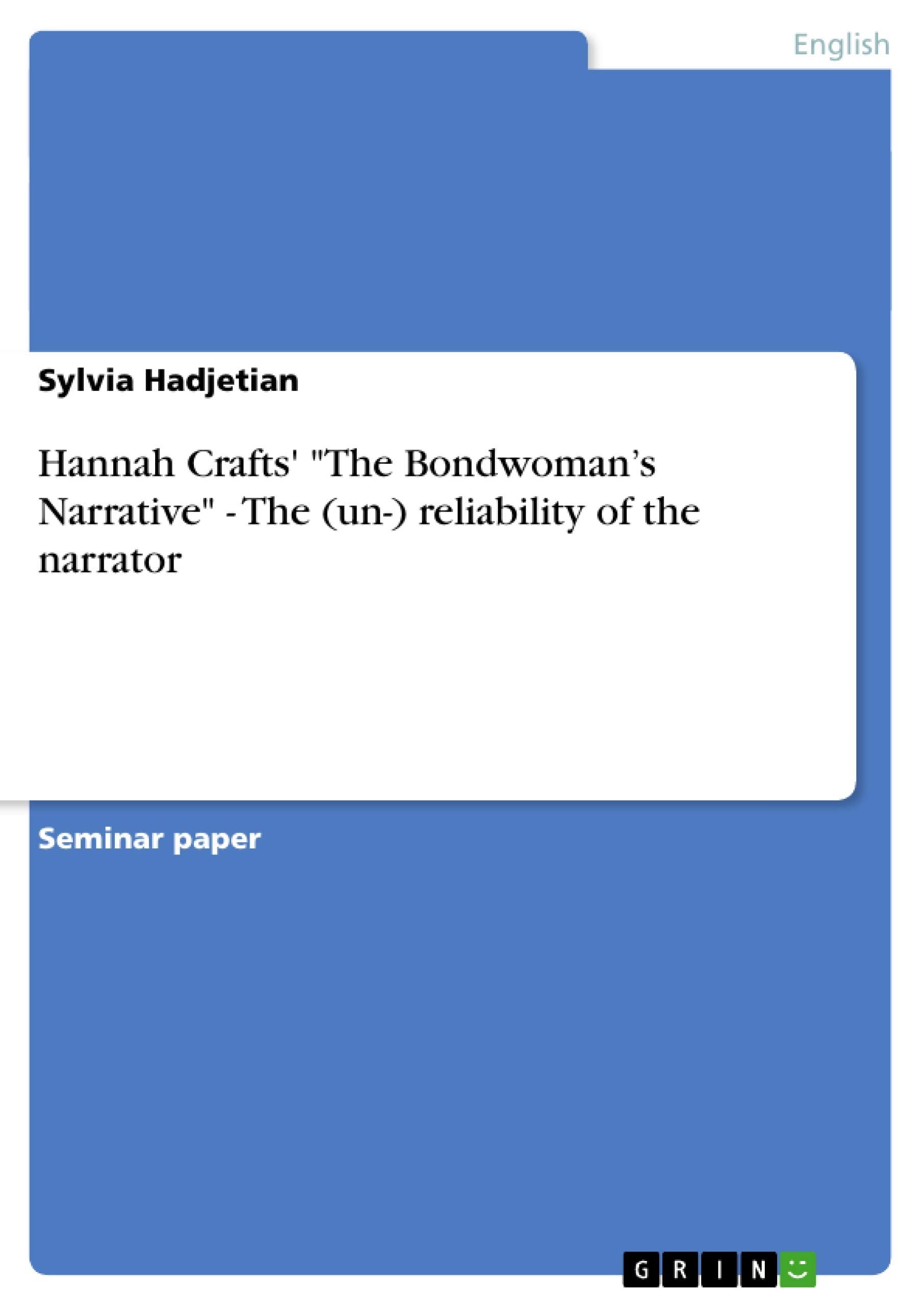 Hannah Crafts' The Bondwoman'S Narrative  The (Un) Reliability Of The Narrator,Used