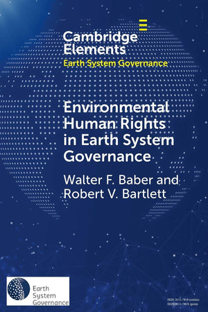 Environmental Human Rights in Earth System Governance: Democracy beyond Democracy (Elements in Earth System Governance),Used