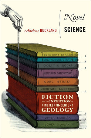 Novel Science: Fiction and the Invention of NineteenthCentury Geology,Used
