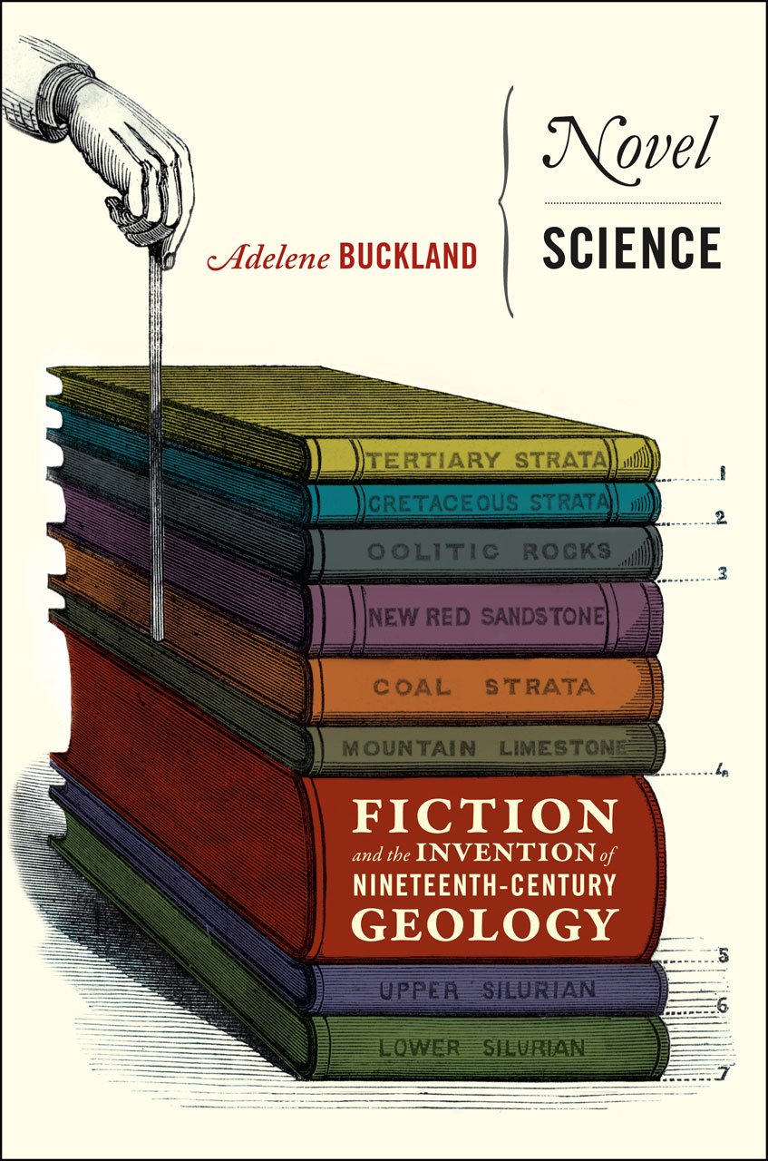 Novel Science: Fiction and the Invention of NineteenthCentury Geology,Used