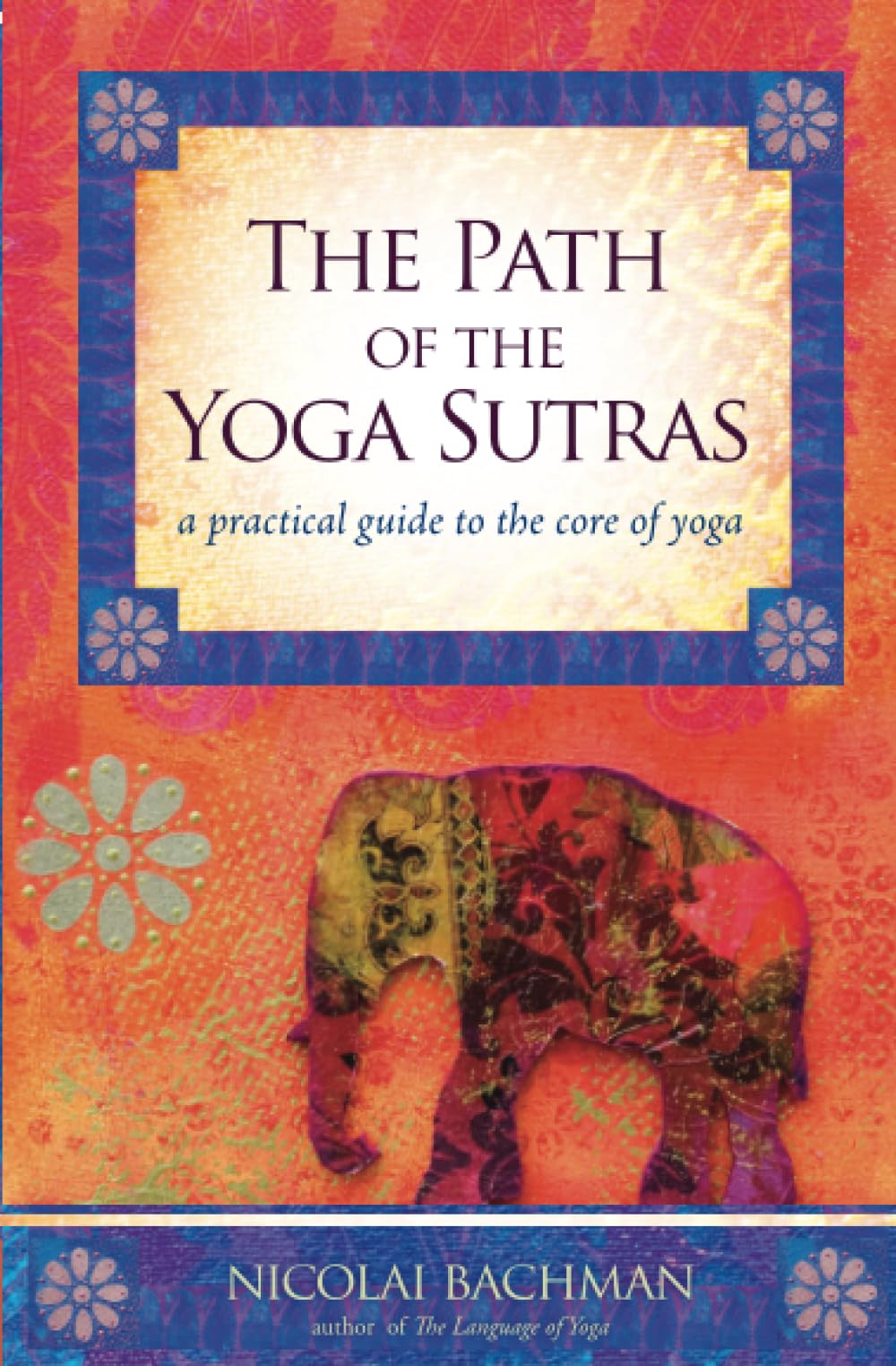 The Path of the Yoga Sutras: A Practical Guide to the Core of Yoga,Used