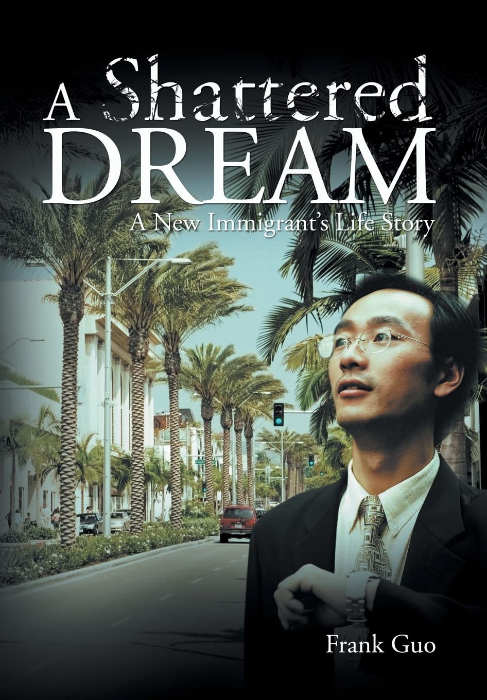 A Shattered Dream: A New Immigrant'S Life Story,Used