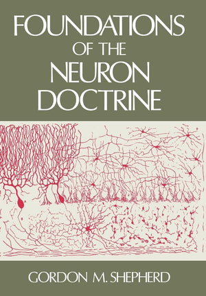 Foundations of the Neuron Doctrine (History of Neuroscience),Used