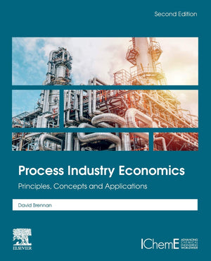 Process Industry Economics: Principles, Concepts and Applications,Used