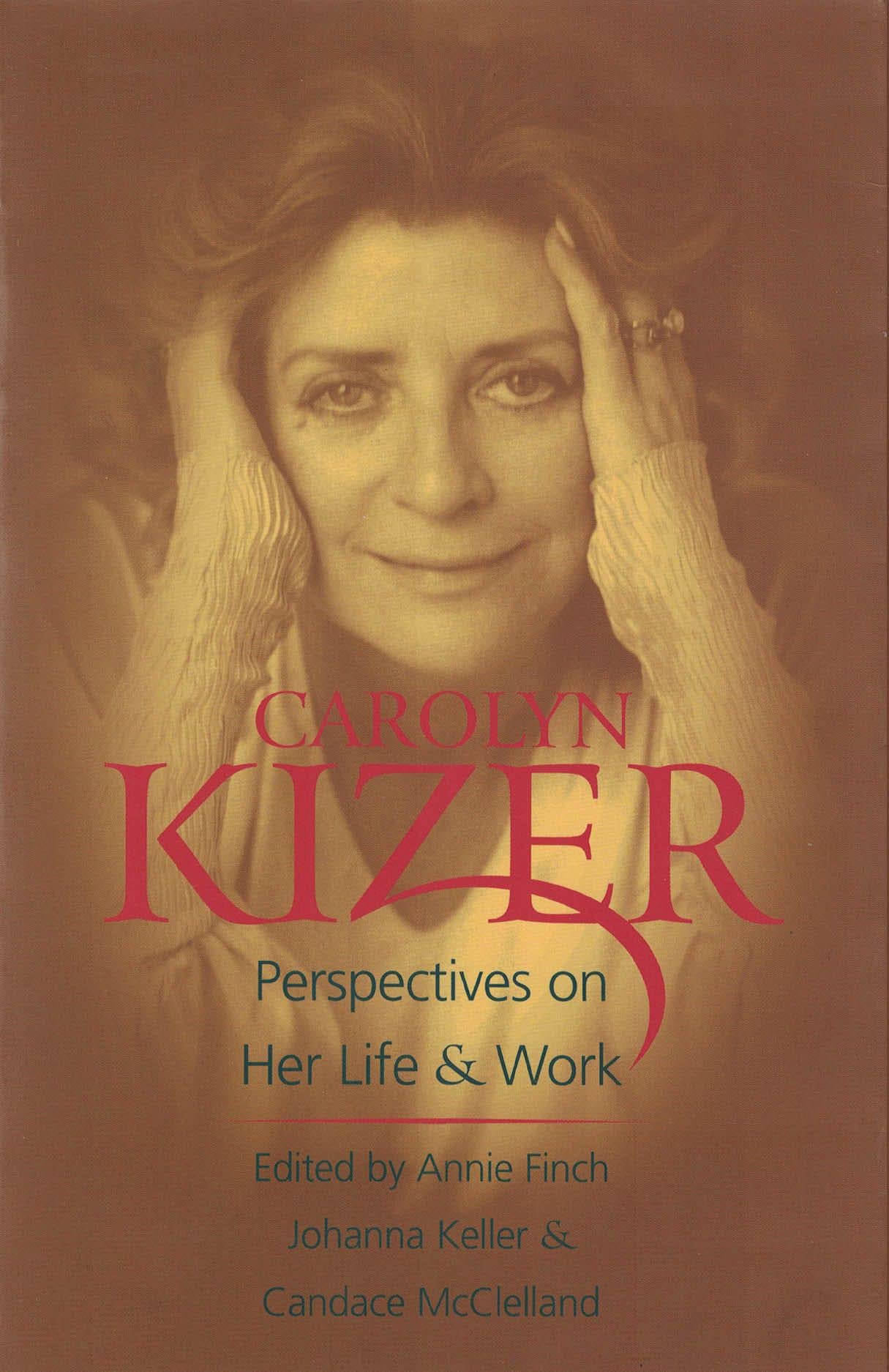 Carolyn Kizer: Perspectives on Her Life & Work,New