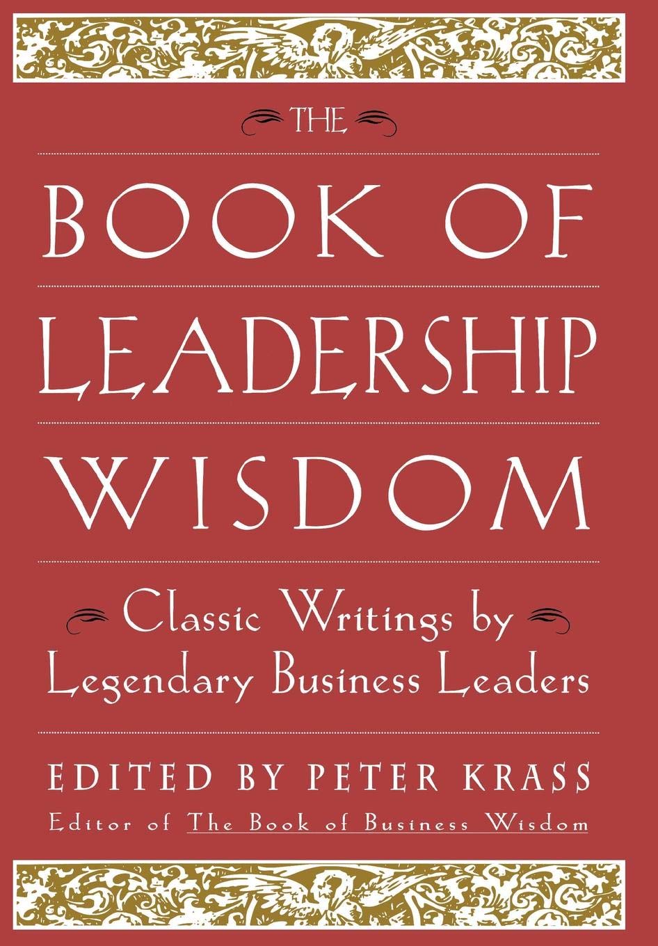The Book Of Leadership Wisdom: Classic Writings By Legendary Business Leaders,New