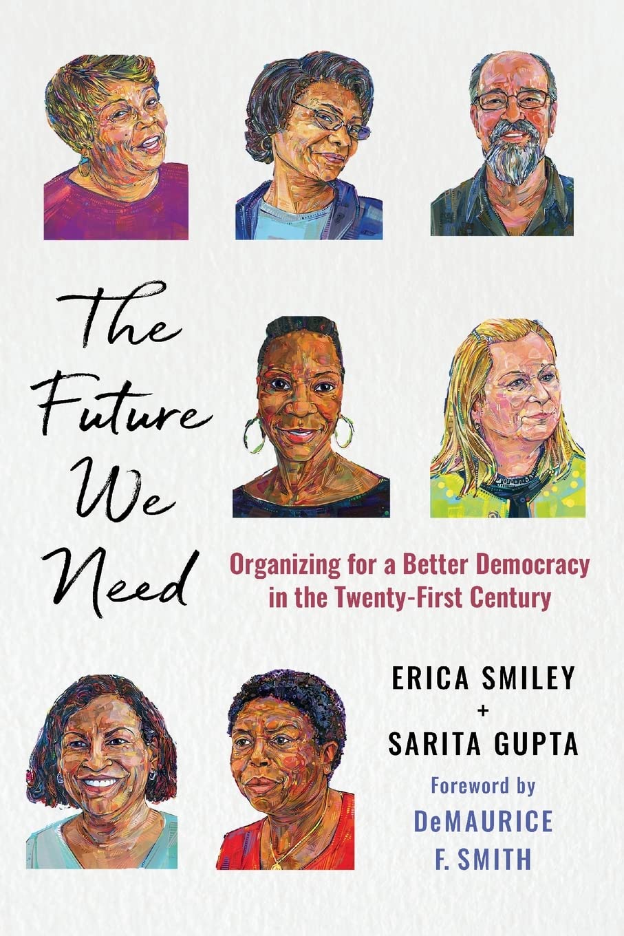 The Future We Need: Organizing for a Better Democracy in the TwentyFirst Century,Used