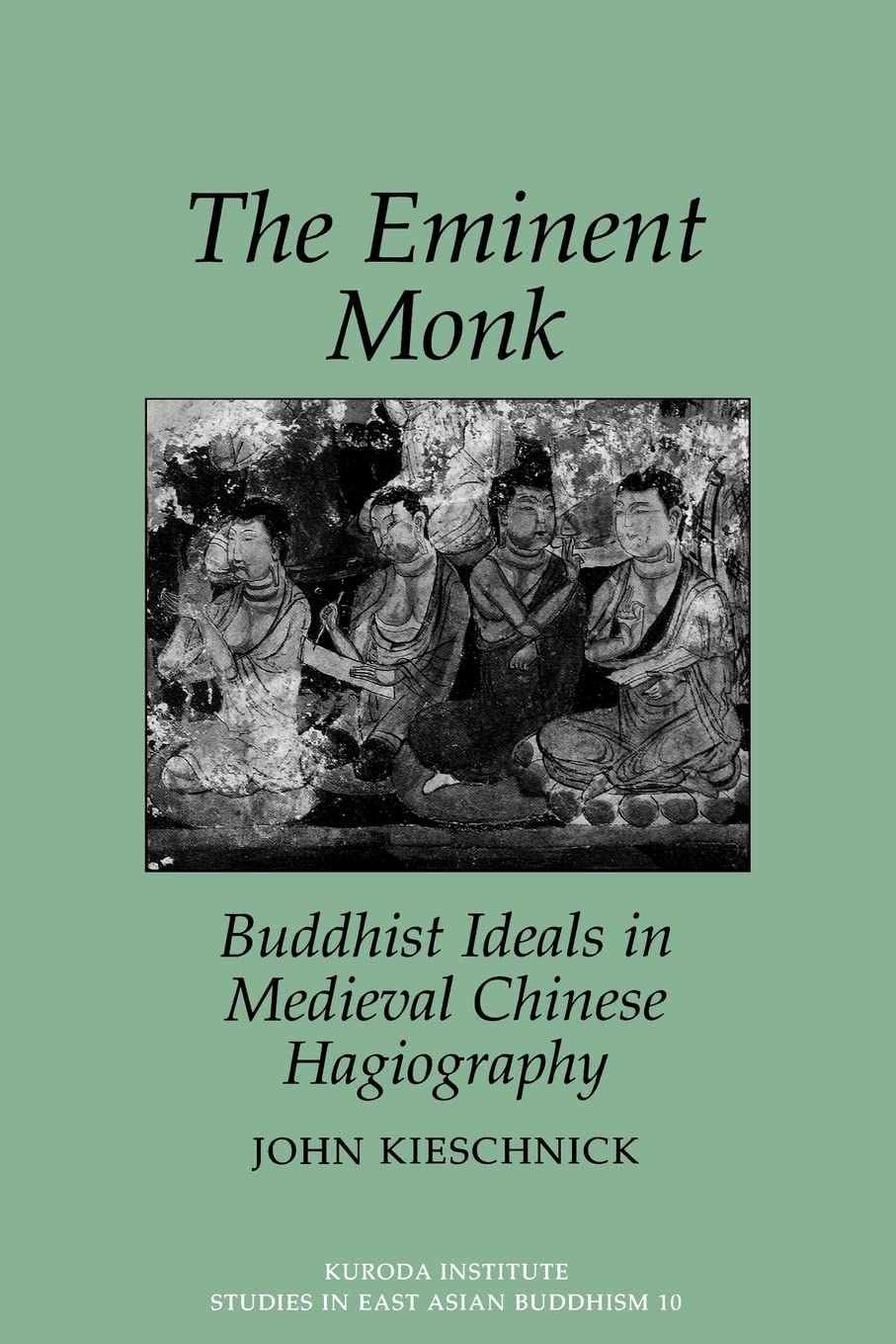 The Eminent Monk: Buddhist Ideals in Medieval Chinese Hagiography (Kuroda Studies in East Asian Buddhism, 10),Used