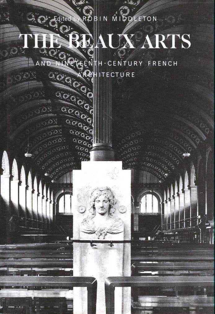 The BeauxArts and NineteenthCentury French Architecture,New