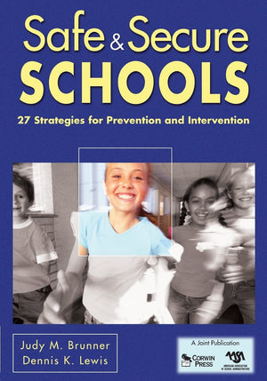 Safe & Secure Schools: 27 Strategies for Prevention and Intervention,New