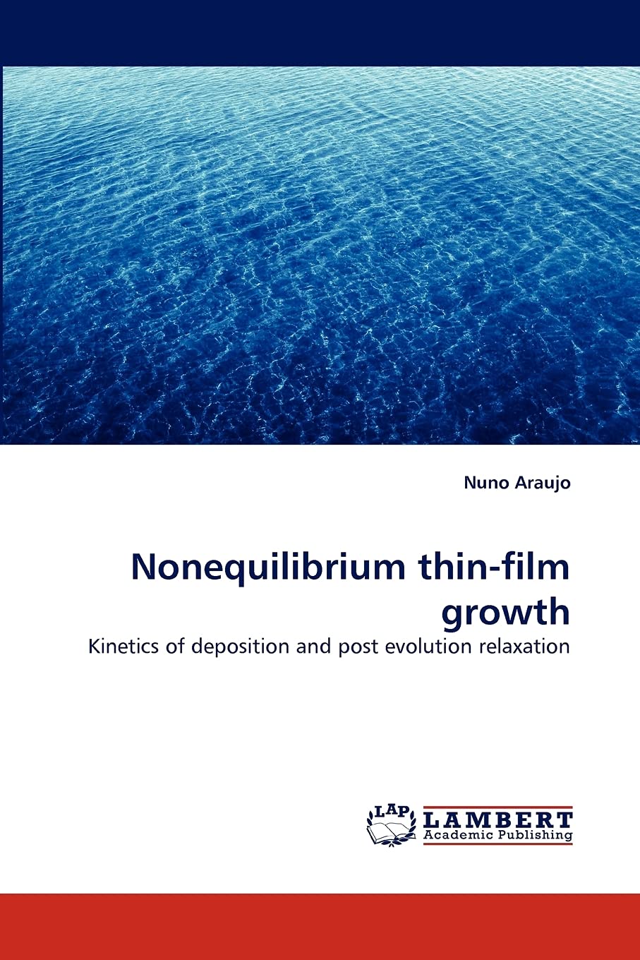 Nonequilibrium thinfilm growth: Kinetics of deposition and post evolution relaxation,Used