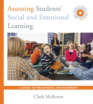 Assessing Students' Social and Emotional Learning: A Guide to Meaningful Measurement (SEL Solutions Series) (Social and Emotiona,Used