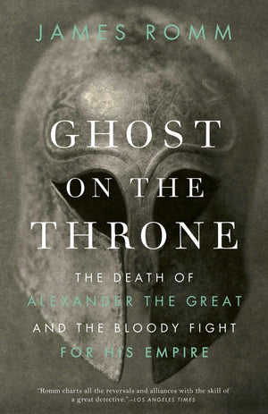 Ghost On The Throne: The Death Of Alexander The Great And The Bloody Fight For His Empire-used