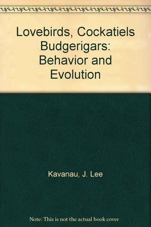 Lovebirds, Cockatiels Budgerigars: Behavior and Evolution,Used
