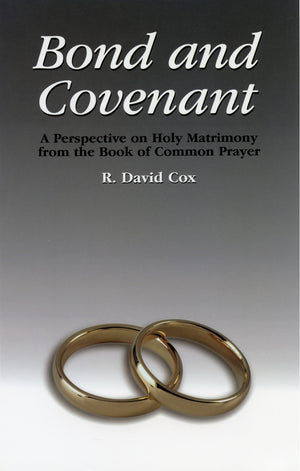 Bond and Covenant: A Perspective on Holy Matrimony from the Book of Common Prayer,Used