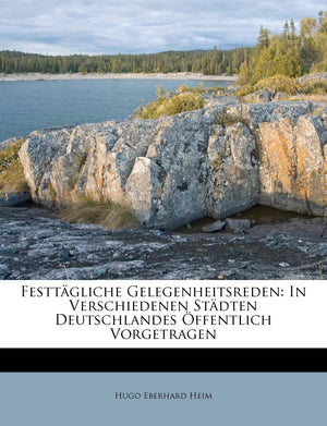 Festtagliche Gelegenheitsreden: In Verschiedenen Stadten Deutschlandes Offentlich Vorgetragen. (English and German Edition),Used