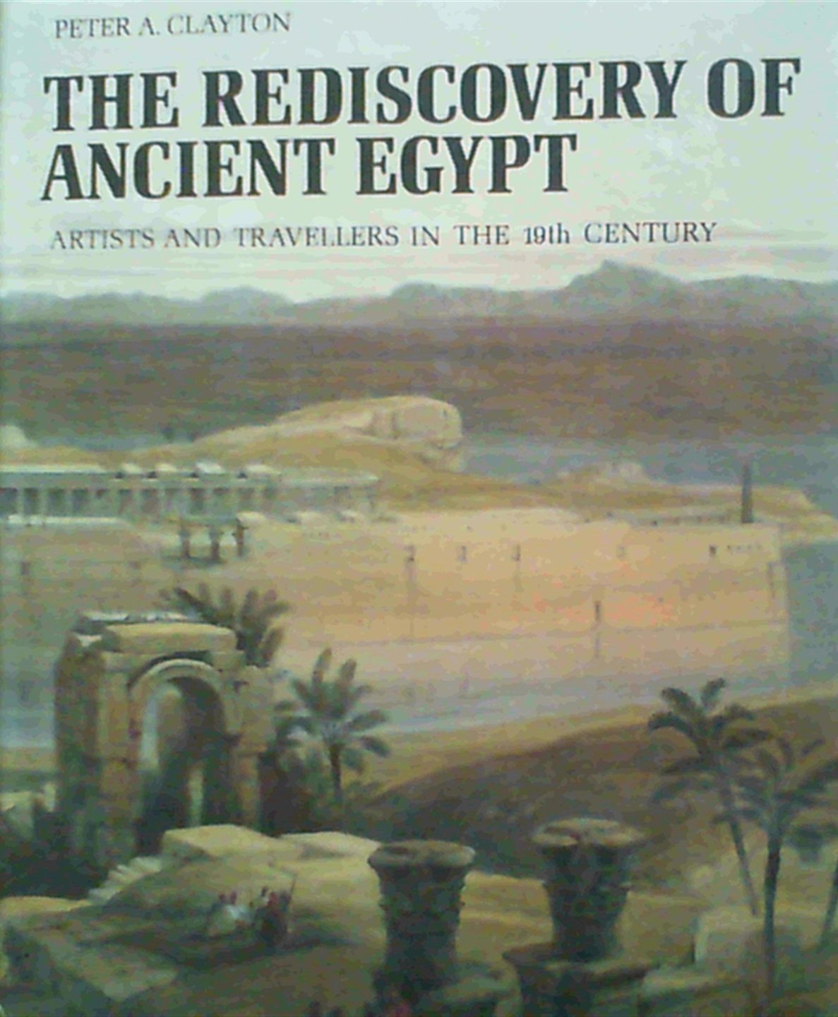 THE REDISCOVERY OF ANCIENT EGYPT: ARTISTS AND TRAVELLERS IN THE NINETEENTH CENTURY,Used