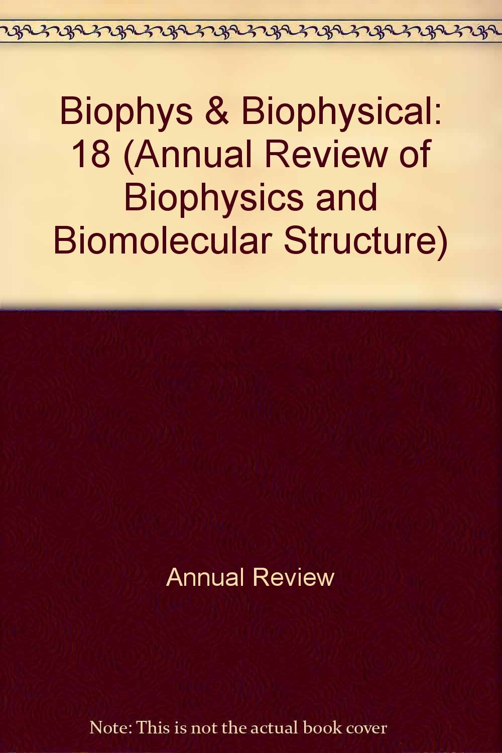 Annual Review of Biophysics and Biophysical Chemistry: 1989 (Annual Review of Biophysics & Biomolecular Structure),Used