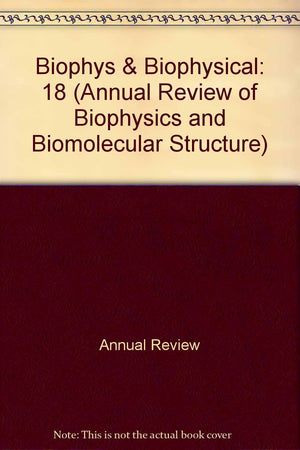 Annual Review of Biophysics and Biophysical Chemistry: 1989 (Annual Review of Biophysics & Biomolecular Structure),Used