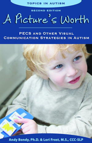 A Picture'S Worth: Pecs And Other Visual Communication Strategies In Autism (Topics In Autism)