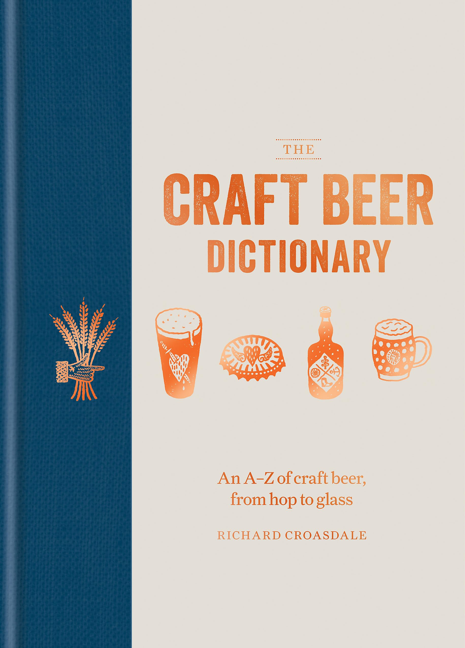 The Craft Beer Dictionary: An AZ of craft beer, from hop to glass,Used