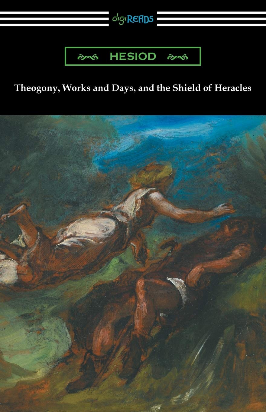 Theogony, Works and Days, and the Shield of Heracles: (translated by Hugh G. EvelynWhite),Used