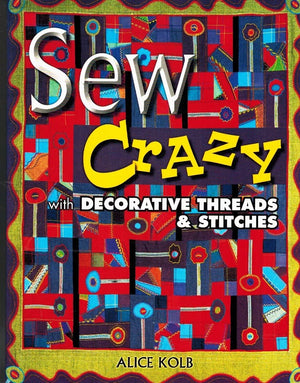 Sew Crazy With Decorative Threads & Stitches,Used